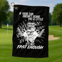 If Your Car Never Scares You t's Not Fast Enough  Golf Towel