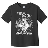 If Your Car Never Scares You t's Not Fast Enough  Toddler T-Shirt