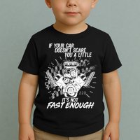 If Your Car Never Scares You t's Not Fast Enough  Toddler T-Shirt