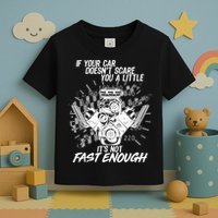 If Your Car Never Scares You t's Not Fast Enough  Toddler T-Shirt