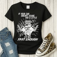 If Your Car Never Scares You t's Not Fast Enough  Womens T-Shirt
