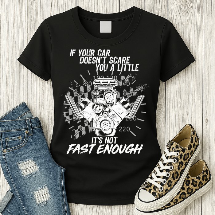 If Your Car Never Scares You t's Not Fast Enough  Womens T-Shirt