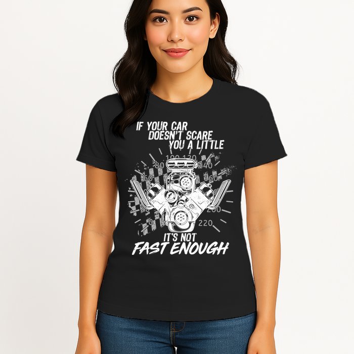 If Your Car Never Scares You t's Not Fast Enough  Womens T-Shirt