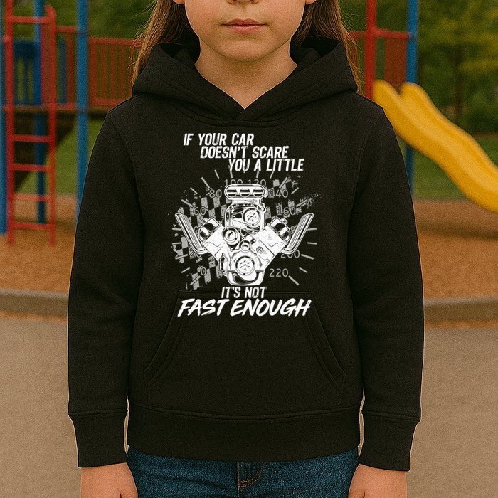 If Your Car Never Scares You t's Not Fast Enough  Kids Hoodie