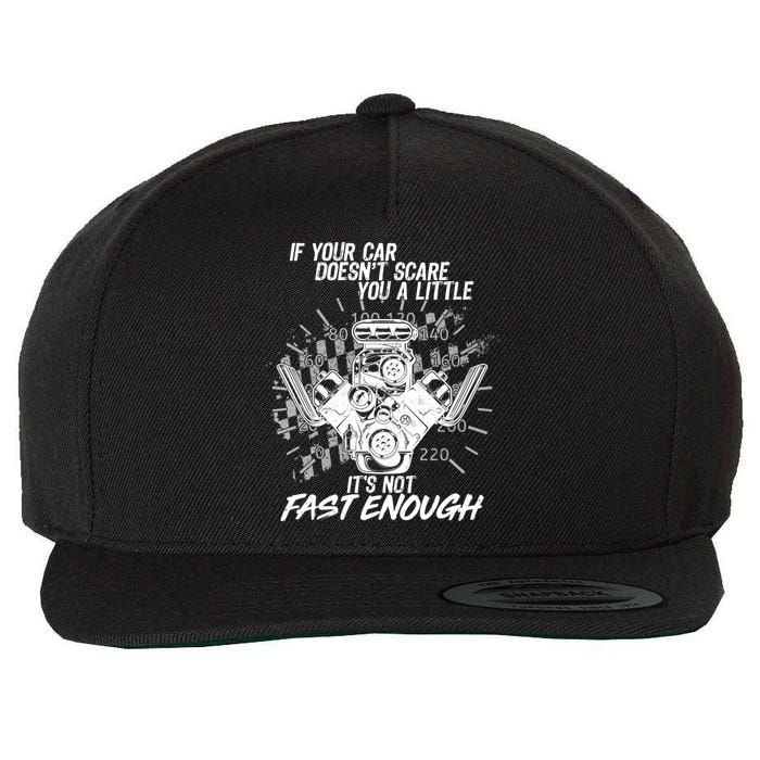 If Your Car Never Scares You t's Not Fast Enough  Wool Snapback Cap
