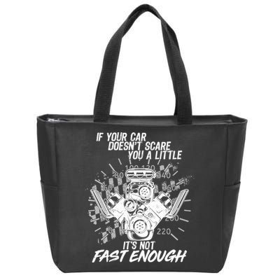 If Your Car Never Scares You t's Not Fast Enough  Zip Tote Bag