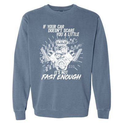 If Your Car Never Scares You t's Not Fast Enough  Garment-Dyed Sweatshirt