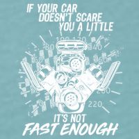 If Your Car Never Scares You t's Not Fast Enough  Sueded Cloud Jersey T-Shirt