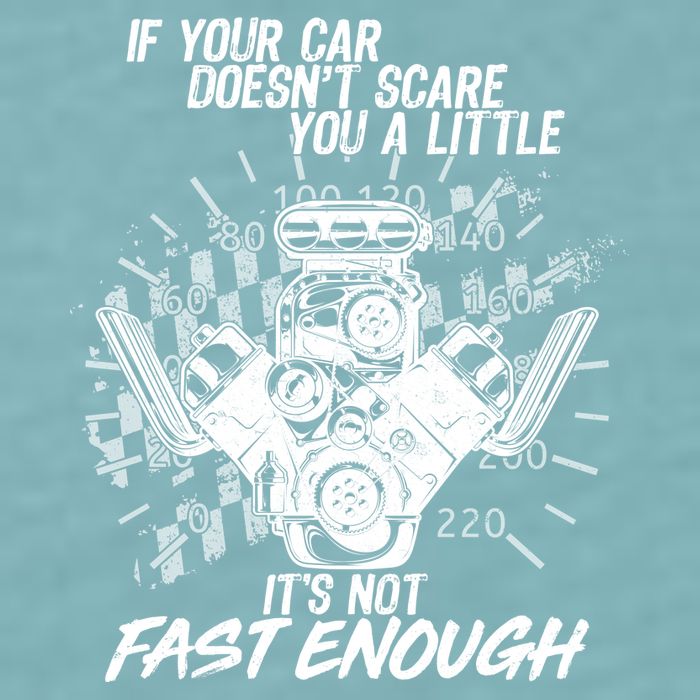 If Your Car Never Scares You t's Not Fast Enough  Sueded Cloud Jersey T-Shirt