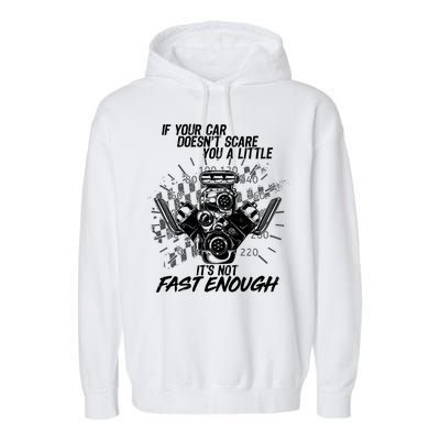 If Your Car Never Scares You t's Not Fast Enough  Garment-Dyed Fleece Hoodie