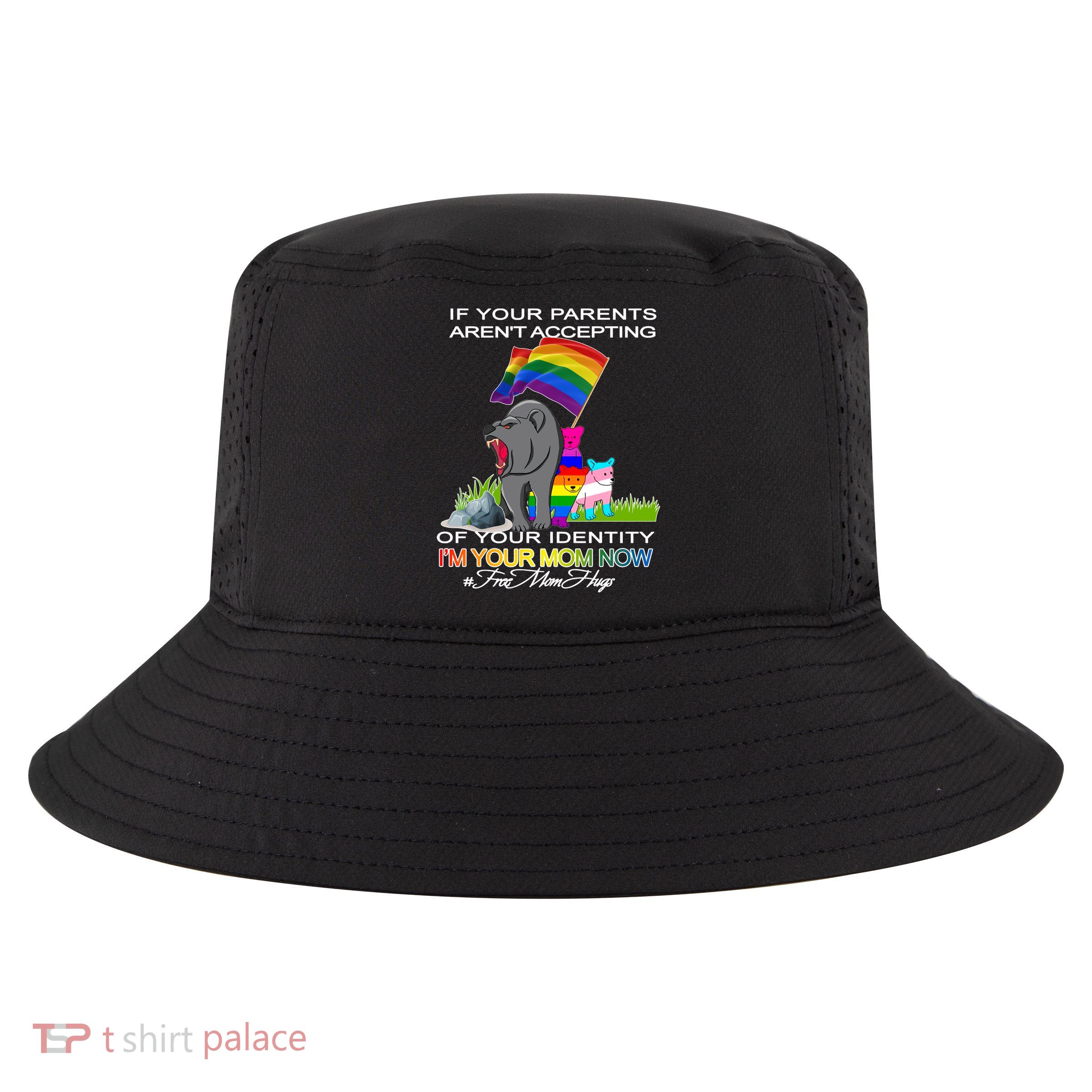 If Your Parents Aren't Accepting I'm Your Mom Now LGBT Hugs Cool Comfort Performance Bucket Hat