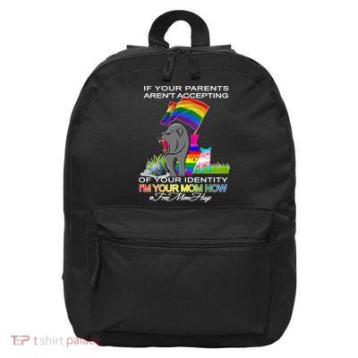 If Your Parents Aren't Accepting I'm Your Mom Now LGBT Hugs 16 in Basic Backpack