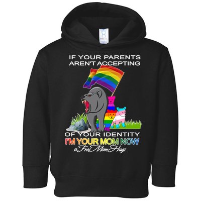 If Your Parents Aren't Accepting I'm Your Mom Now LGBT Hugs Toddler Hoodie