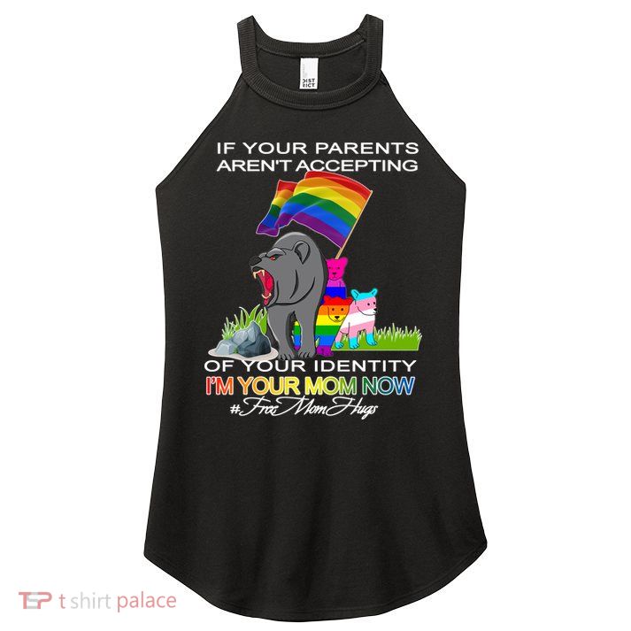 If Your Parents Aren't Accepting I'm Your Mom Now LGBT Hugs Women's Perfect Tri Rocker Tank