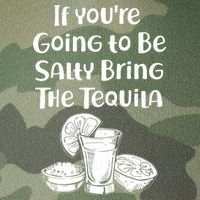 If You're Going To Be Salty Bring The Tequila Legacy Tie Dye Trucker Hat