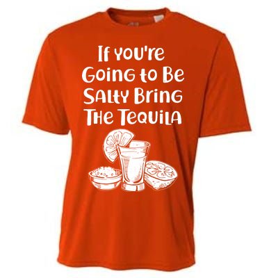 If You're Going To Be Salty Bring The Tequila Cooling Performance Crew T-Shirt