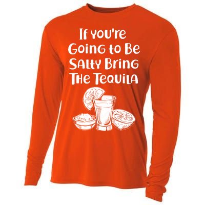 If You're Going To Be Salty Bring The Tequila Cooling Performance Long Sleeve Crew