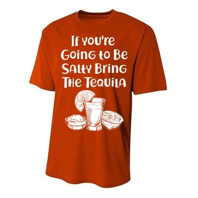 If You're Going To Be Salty Bring The Tequila Performance Sprint T-Shirt