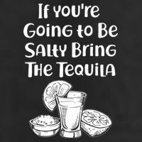 If You're Going To Be Salty Bring The Tequila Cool Comfort Performance Bucket Hat