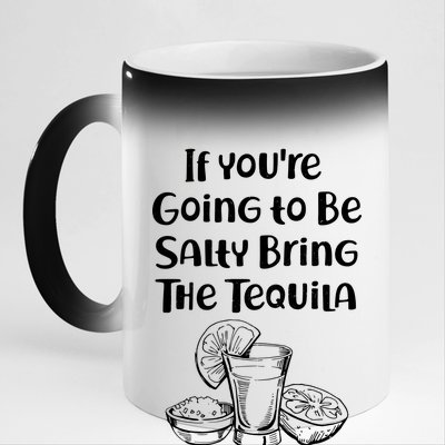 If You're Going To Be Salty Bring The Tequila 11oz Black Color Changing Mug