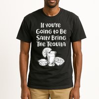 If You're Going To Be Salty Bring The Tequila Tall T-Shirt