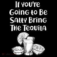 If You're Going To Be Salty Bring The Tequila City Backpack