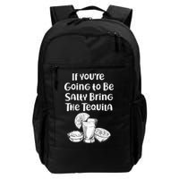 If You're Going To Be Salty Bring The Tequila Backpack