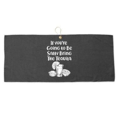 If You're Going To Be Salty Bring The Tequila Large Microfiber Waffle Golf Towel
