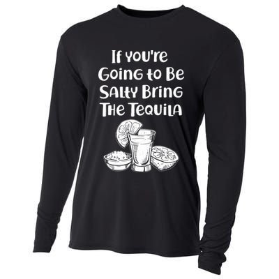 If You're Going To Be Salty Bring The Tequila Cooling Performance Long Sleeve Crew
