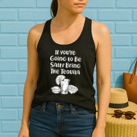 If You're Going To Be Salty Bring The Tequila Womens Tank Top