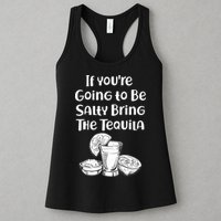 If You're Going To Be Salty Bring The Tequila Womens Tank Top