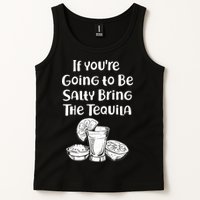 If You're Going To Be Salty Bring The Tequila Tank Top