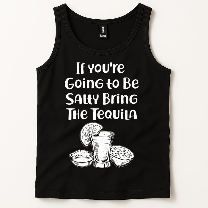 If You're Going To Be Salty Bring The Tequila Tank Top