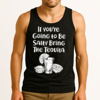 If You're Going To Be Salty Bring The Tequila Tank Top