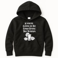 If You're Going To Be Salty Bring The Tequila Kids Hoodie