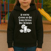 If You're Going To Be Salty Bring The Tequila Kids Hoodie