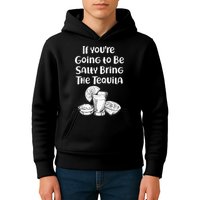 If You're Going To Be Salty Bring The Tequila Kids Hoodie