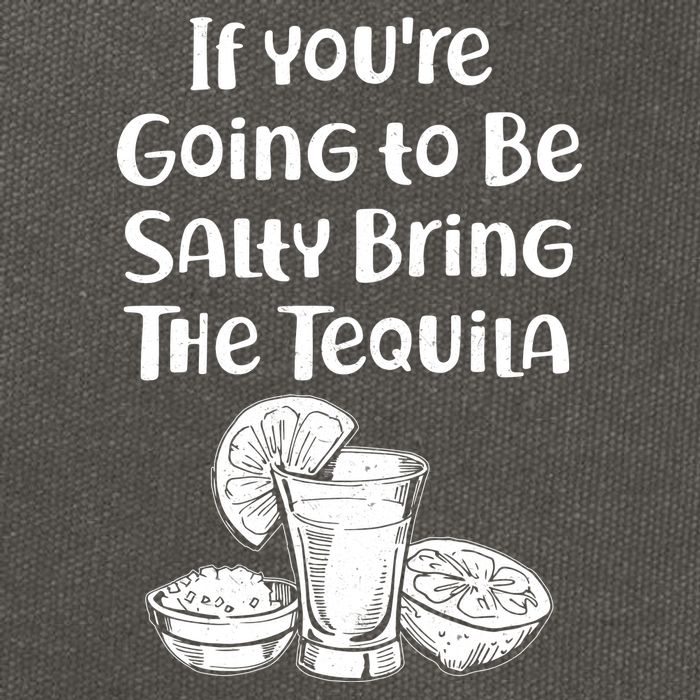 If You're Going To Be Salty Bring The Tequila Cotton Canvas Backpack