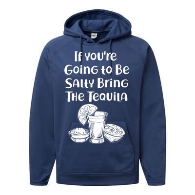 If You're Going To Be Salty Bring The Tequila Performance Fleece Hoodie