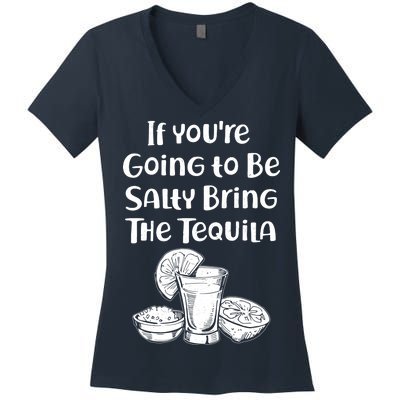 If You're Going To Be Salty Bring The Tequila Women's V-Neck T-Shirt