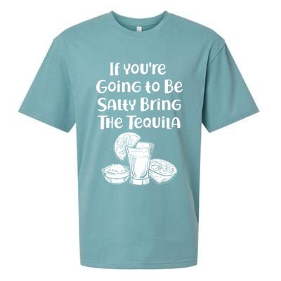 If You're Going To Be Salty Bring The Tequila Sueded Cloud Jersey T-Shirt