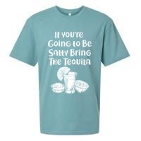 If You're Going To Be Salty Bring The Tequila Sueded Cloud Jersey T-Shirt