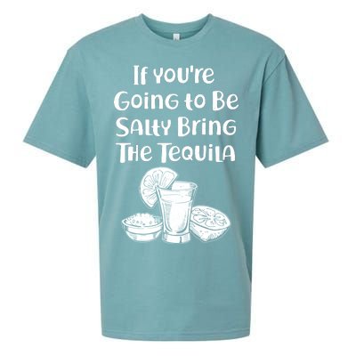 If You're Going To Be Salty Bring The Tequila Sueded Cloud Jersey T-Shirt