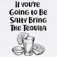 If You're Going To Be Salty Bring The Tequila Garment-Dyed Sweatshirt