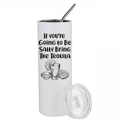 If You're Going To Be Salty Bring The Tequila Stainless Steel Tumbler