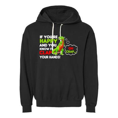 If You're Happy and You Know It Clap Your Hands T-Rex Garment-Dyed Fleece Hoodie