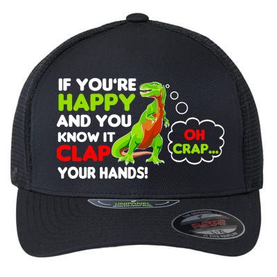 If You're Happy and You Know It Clap Your Hands T-Rex Flexfit Unipanel Trucker Cap