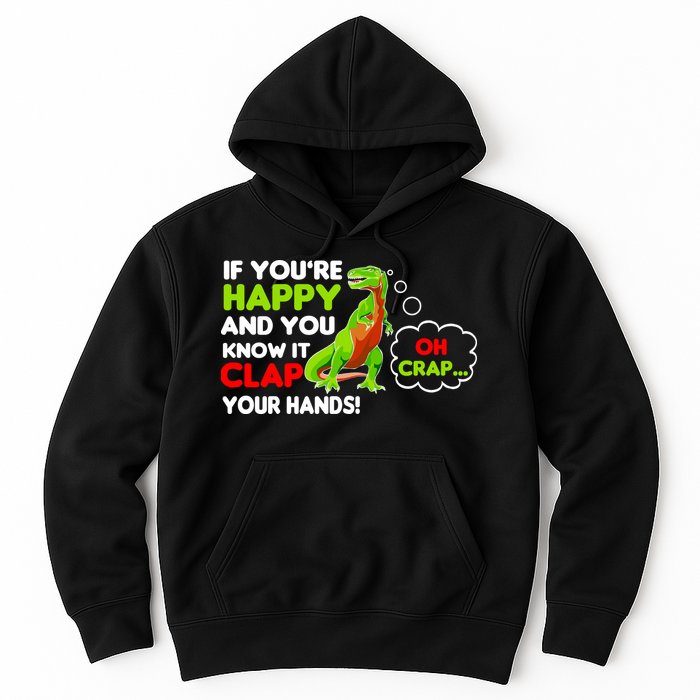 If You're Happy and You Know It Clap Your Hands T-Rex Hoodie