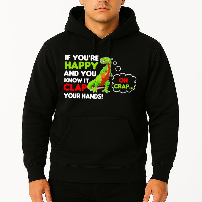 If You're Happy and You Know It Clap Your Hands T-Rex Hoodie