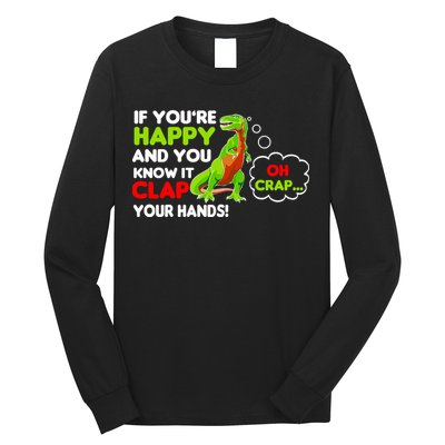 If You're Happy and You Know It Clap Your Hands T-Rex Long Sleeve Shirt